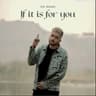 If It Is For You