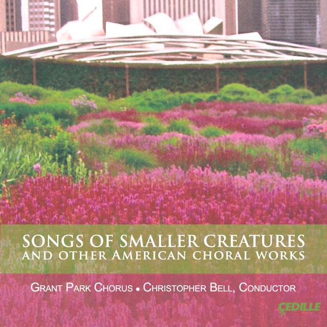 Album cover art for Songs of Smaller Creatures and Other American Choral Works