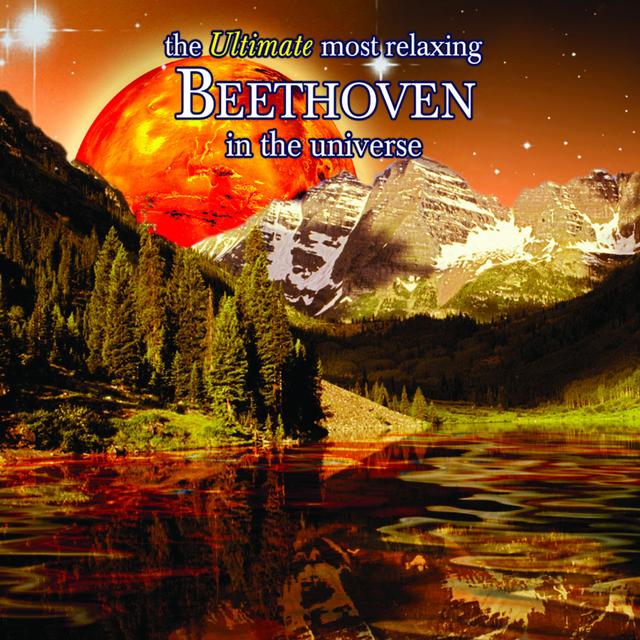 Album cover art for The Ultimate Most Relaxing Beethoven In The Universe