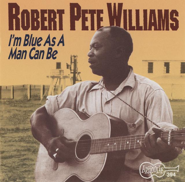 Album cover art for I'm Blue As A Man Can Be - Robert Pete Williams, Vol. 1