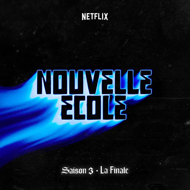 Album cover art for Nouvelle École | Saison 3 | La Finale (Série Netflix)