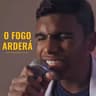 O Fogo Arderá (O Fogo Ardera)