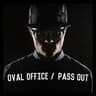 Oval Office / Pass Out