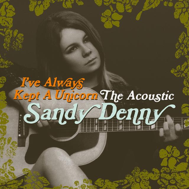 Album cover art for I've Always Kept a Unicorn - The Acoustic Sandy Denny