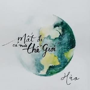 Album cover art for Mất Đi Cả Nửa Thế Giới