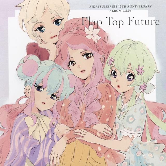 Album cover art for 「アイカツ!」シリーズ 10th Anniversary Album Vol.06 Flap Top Future