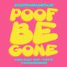 Poof Be Gone