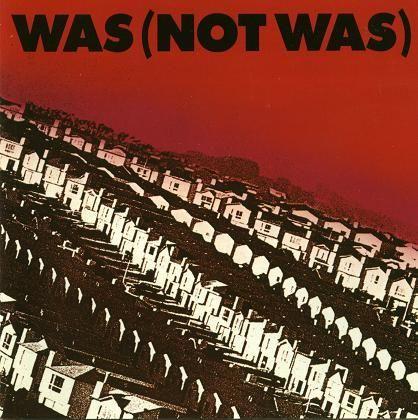 Album cover art for Was (Not Was)