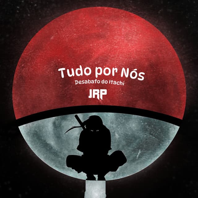 Album cover art for Tudo por Nós (Desabafo do Itachi)