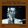 It's You or No One