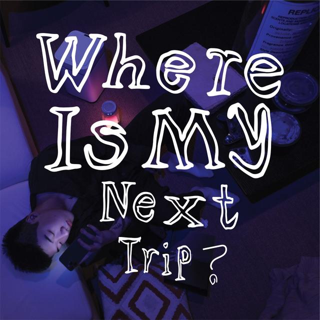Album cover art for Where Is My Next Trip?