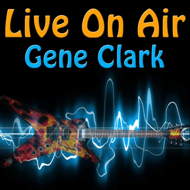 Album cover art for Live on Air: Gene Clark