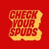 CHECK YOUR SPUDS