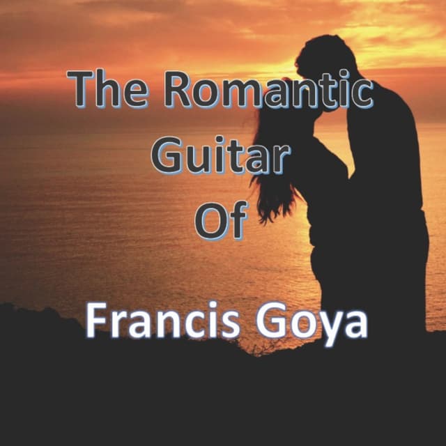 Album cover art for The Romantic Guitar of Francis Goya
