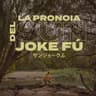 La Pronoia del Sun Joke Fú (La Pronoia del Sun Joke Fu)