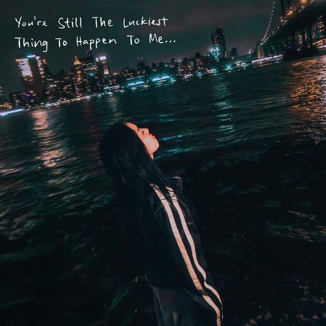 Album cover art for You’re Still The Luckiest Thing To Happen To Me…