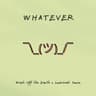 whatever