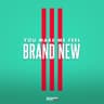 You Make Me Feel Brand New