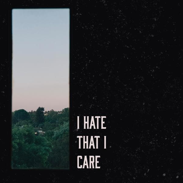 Album cover art for I Hate That I Care