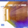 Come Expecting Jesus