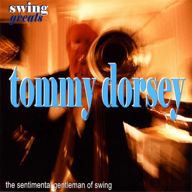 Album cover art for Swing Greats: Tommy Dorsey