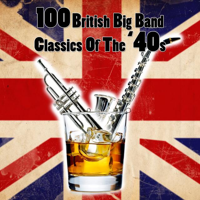 Album cover art for 100 British Big Band Classics Of The '40s
