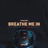 Breathe Me In