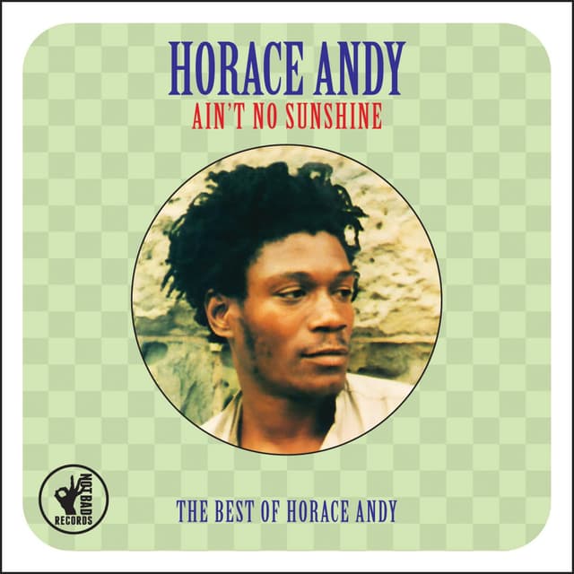 Album cover art for Ain't No Sunshine ? The Best of Horace Andy