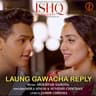 Laung Gawacha Reply [From "Ishq My Religion"]