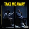 Take Me Away