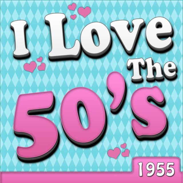 Album cover art for I Love The 50's - 1955