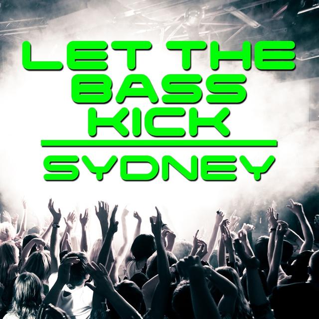 Album cover art for Let The Bass Kick In Sydney