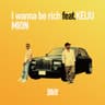 I wanna be rich (feat. KEIJU)
