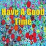 Have a Good Time