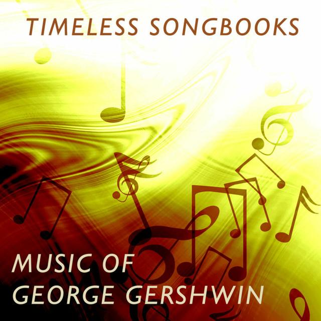 Album cover art for Timeless Songbooks: Music Of George Gershwin