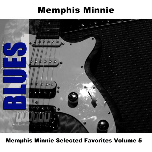 Album cover art for Memphis Minnie Selected Favorites, Vol. 5