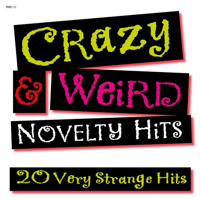 Album cover art for Crazy & Weird Novelty Hits - 20 Very Strange Hits