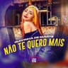 Não Te Quero Mais