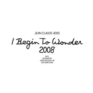 Album cover art for I Begin To Wonder 2008