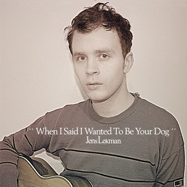 Album cover art for When I Said I Wanted To Be Your Dog