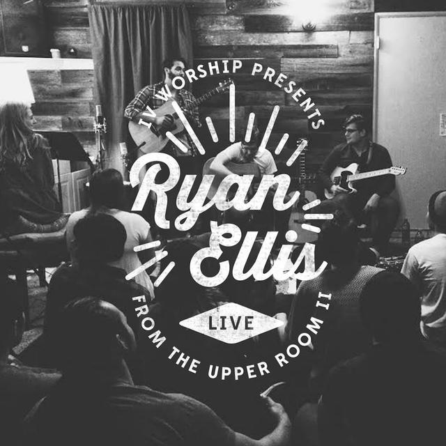 Album cover art for Isla Vista Worship Presents Ryan Ellis Live from the Upper Room II