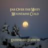 Far Over the Misty Mountains Cold