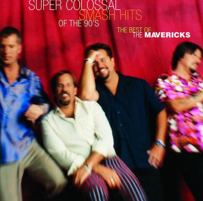 Album cover art for Super Colossal Smash Hits of the 90's : The Best of the Mavericks