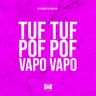 Tuf Tuf, Pof Pof, Vapo Vapo