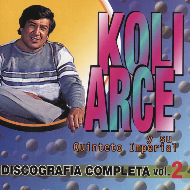 Album cover art for Koli Arce y Su Quinteto Imperial - Discografía Completa Vol.2