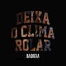 Deixa O Clima Rolar