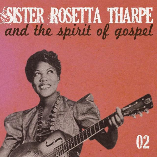 Album cover art for Sister Rosetta Tharpe And The Spirit Of Gospel, Vol. 2