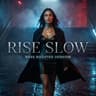 Rise Slow