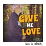 GIVE ME LOVE