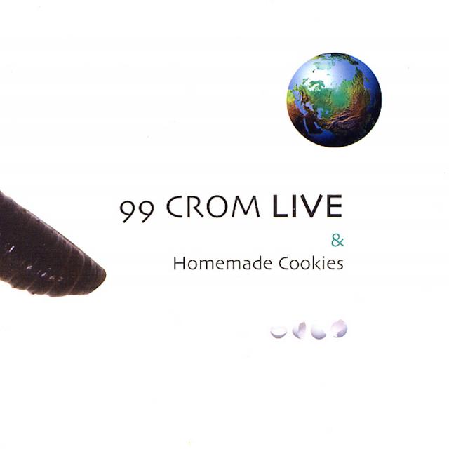 Album cover art for 99 Crom Live & Homemade Cookies